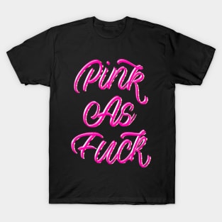 PINK AS FUCK T-Shirt